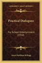 Practical Dialogues: For School Entertainment (1918) - Paperback