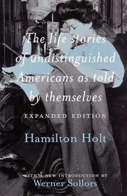 The Life Stories of Undistinguished Americans as Told by Themselves: Expanded Edition - Paperback