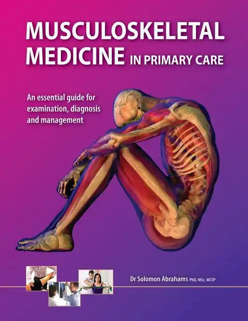 Musculoskeletal Medicine in Primary Care: An Essential Guide for Examination, Diagnosis and Management - Paperback
