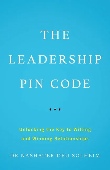 The Leadership PIN Code: Unlocking the Key to Willing and Winning Relationships - Paperback