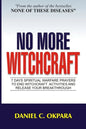 No More Witchcraft: 7 Days Spiritual Warfare Prayers to End Witchcraft Activities And Release Your Breakthrough - Paperback