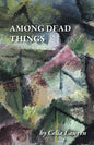 Among Dead Things - Paperback