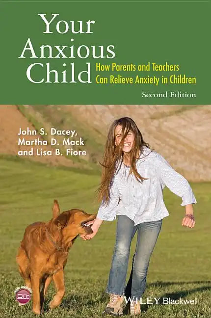 Your Anxious Child: How Parents and Teachers Can Relieve Anxiety in Children - Paperback
