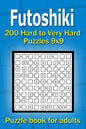 Futoshiki puzzle book for adults: 200 Hard to Very Hard Puzzles 9x9 - Paperback