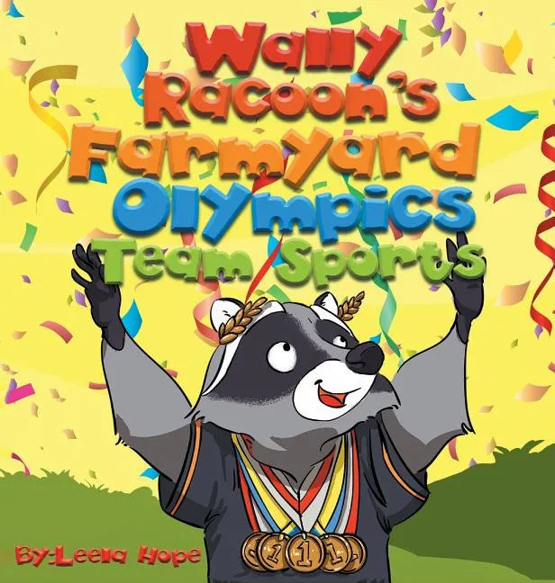 Wally Raccoon's Farmyard Olympics - Team Sports: bedtime books for kids - Hardcover