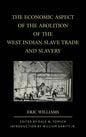 The Economic Aspect of the Abolition of the West Indian Slave Trade and Slavery - Paperback