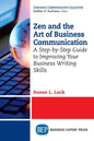 Zen and the Art of Business Communication: A Step-by-Step Guide to Improving Your Business Writing Skills - Paperback