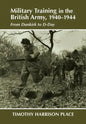 Military Training in the British Army, 1940-1944: From Dunkirk to D-Day - Paperback