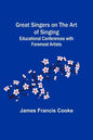 Great Singers on the Art of Singing; Educational Conferences with Foremost Artists - Paperback