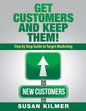 Get Customers and Keep Them!: Step by Step Guide to Target Marketing - Paperback