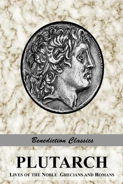 Plutarch: Lives of the noble Grecians and Romans (Complete and Unabridged) - Paperback