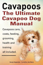 Cavapoos: The Ultimate Cavapoo Dog Manual: Cavapoos Care, Costs, Feeding, Grooming, Health and Training - Paperback