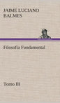 Filosofía Fundamental, Tomo III - Hardcover