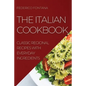 The Italian Cookbook: Classic Regional Recipes with Everyday Ingredients - Paperback