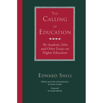 The Calling of Education: The Academic Ethic and Other Essays on Higher Education - Paperback