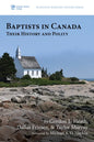 Baptists in Canada: Their History and Polity - Paperback