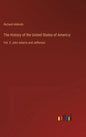 The History of the United States of America: Vol. 2: John Adams and Jefferson - Hardcover