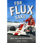 For Flux Sake: Beer, Fags and Opposite-Lock - Hardcover