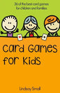 Card Games for Kids: 36 of the Best Card Games for Children and Families - Paperback