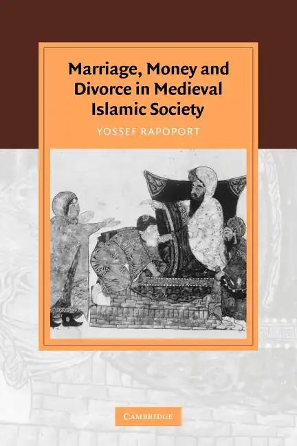 Marriage, Money and Divorce in Medieval Islamic Society - Paperback