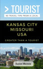 Greater Than a Tourist- Kansas City Missouri: 50 Travel Tips from a Local - Paperback