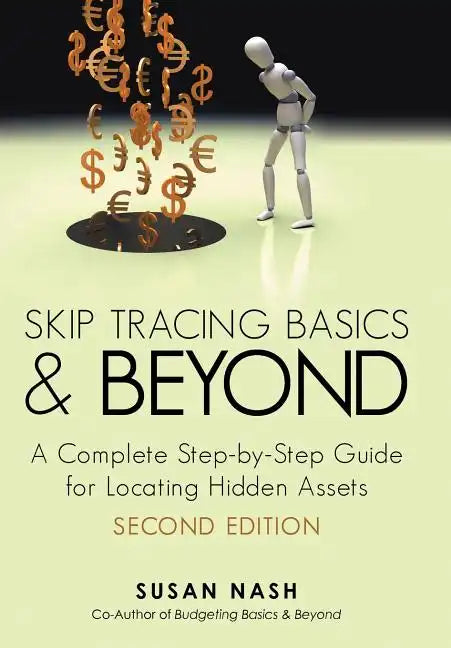 Skip Tracing Basics and Beyond: A Complete, Step-By-Step Guide for Locating Hidden Assets, Second Edition - Hardcover