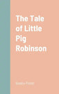 The Tale of Little Pig Robinson - Hardcover