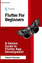 Flutter For Beginners: A Genius Guide to Flutter App Development - Paperback