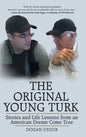 The Original Young Turk: Stories and Life Lessons from an American Dream Come True - Hardcover