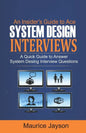 An Insider's Guide to Ace System Design Interviews: A Quick Guide to Answer System Design Interview Questions - Paperback