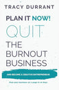 Plan It Now! Quit the Burnout Business and Become a Creative Entrepreneur: Plan Your Creative Business on 1 Page in 10 Days - Paperback