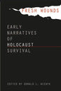 Fresh Wounds: Early Narratives of Holocaust Survival - Paperback