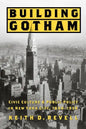 Building Gotham: Civic Culture and Public Policy in New York City, 1898-1938 - Paperback