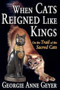 When Cats Reigned Like Kings: On the Trail of the Sacred Cats - Paperback