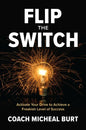 Flip the Switch: Activate Your Drive to Achieve a Freakish Level of Success - Hardcover