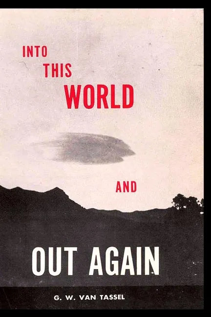 Into This World and Out Again: A modern proof of the origin of humanity and its retrogression from the original creation of man. Verified by the Holy - Paperback