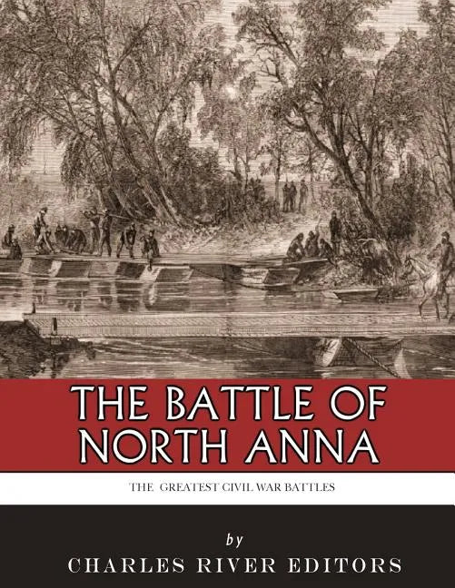 The Greatest Civil War Battles: The Battle of North Anna - Paperback