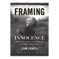 Framing Innocence: A Mother's Photographs, a Prosecutor's Zeal, and a Small Town's Response - Hardcover