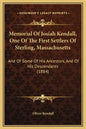 Memorial of Josiah Kendall, One of the First Settlers of Sterling, Massachusetts: And of Some of His Ancestors, and of His Descendants (1884) - Hardcover