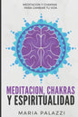 Meditación, Chakras y Espiritualidad: Meditación y Chakras para cambiar tu vida - Paperback