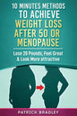 10 Minutes Methods to Achieve Weight Loss After 50 or Menopause: Lose 20 Pounds, Feel Great & Look More Attractive - Paperback