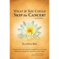 What If You Could Skip the Cancer? - Paperback