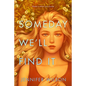 Someday We'll Find It - Hardcover