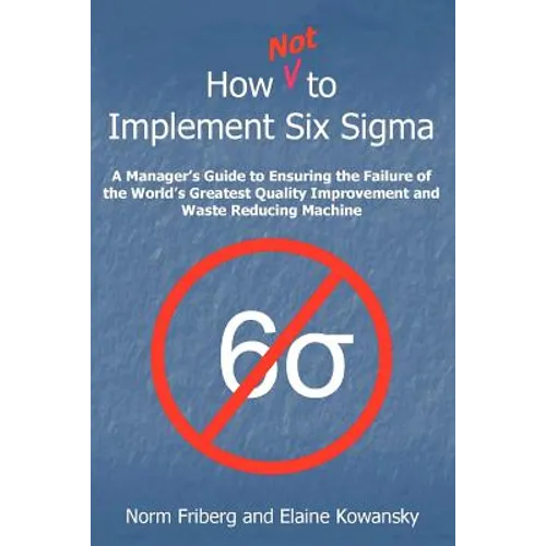 How Not to Implement Six SIGMA - Paperback