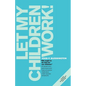 Let My Children Work! - Paperback
