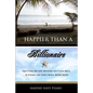 Happier Than a Billionaire: Quitting My Job, Moving to Costa Rica, and Living the Zero Hour Work Week - Paperback