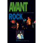 Avant Rock: Experimental Music from the Beatles to Bjork - Paperback