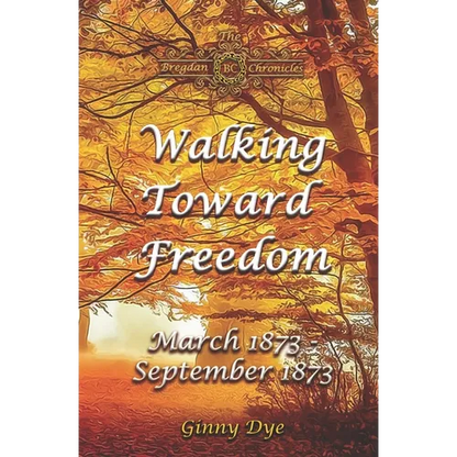 Walking Toward Freedom (# 20 in The Bregdan Chronicles Historical Fiction Romance Series) - Paperback