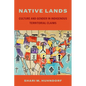Native Lands: Culture and Gender in Indigenous Territorial Claims - Hardcover