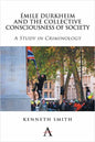 Émile Durkheim and the Collective Consciousness of Society: A Study in Criminology - Paperback